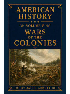 American History: Volume V—Wars of the Colonies