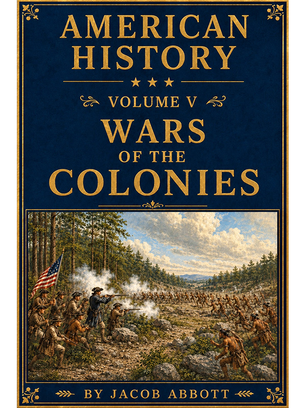 American History: Volume V—Wars of the Colonies