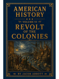 American History: Volume VI—Revolt of the Colonies