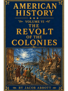 American History: Volume VI—The Revolt of the Colonies