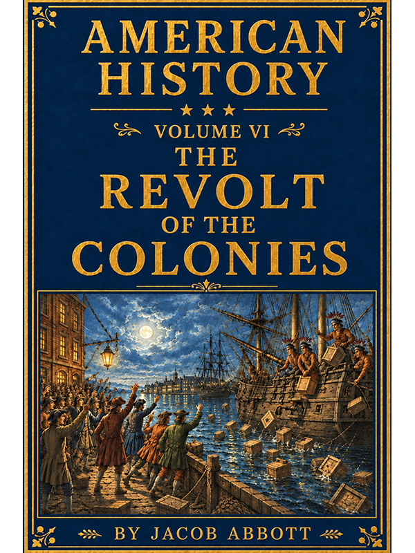 American History: Volume VI—The Revolt of the Colonies