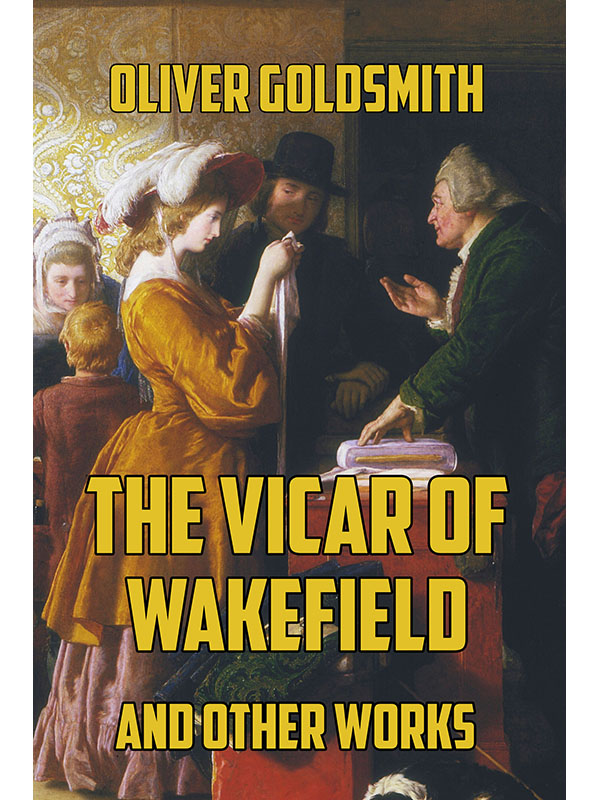 The Vicar of Wakefield and Other Works